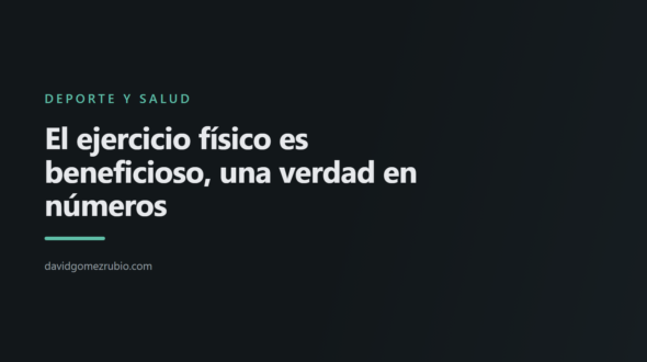 El ejercicio físico es beneficioso, una verdad en números