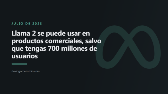 Llama 2 se puede usar en productos comerciales, salvo que tengas 700 millones de usuarios