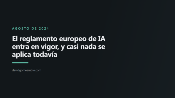 El reglamento europeo de IA entra en vigor, y casi nada se aplica todavía