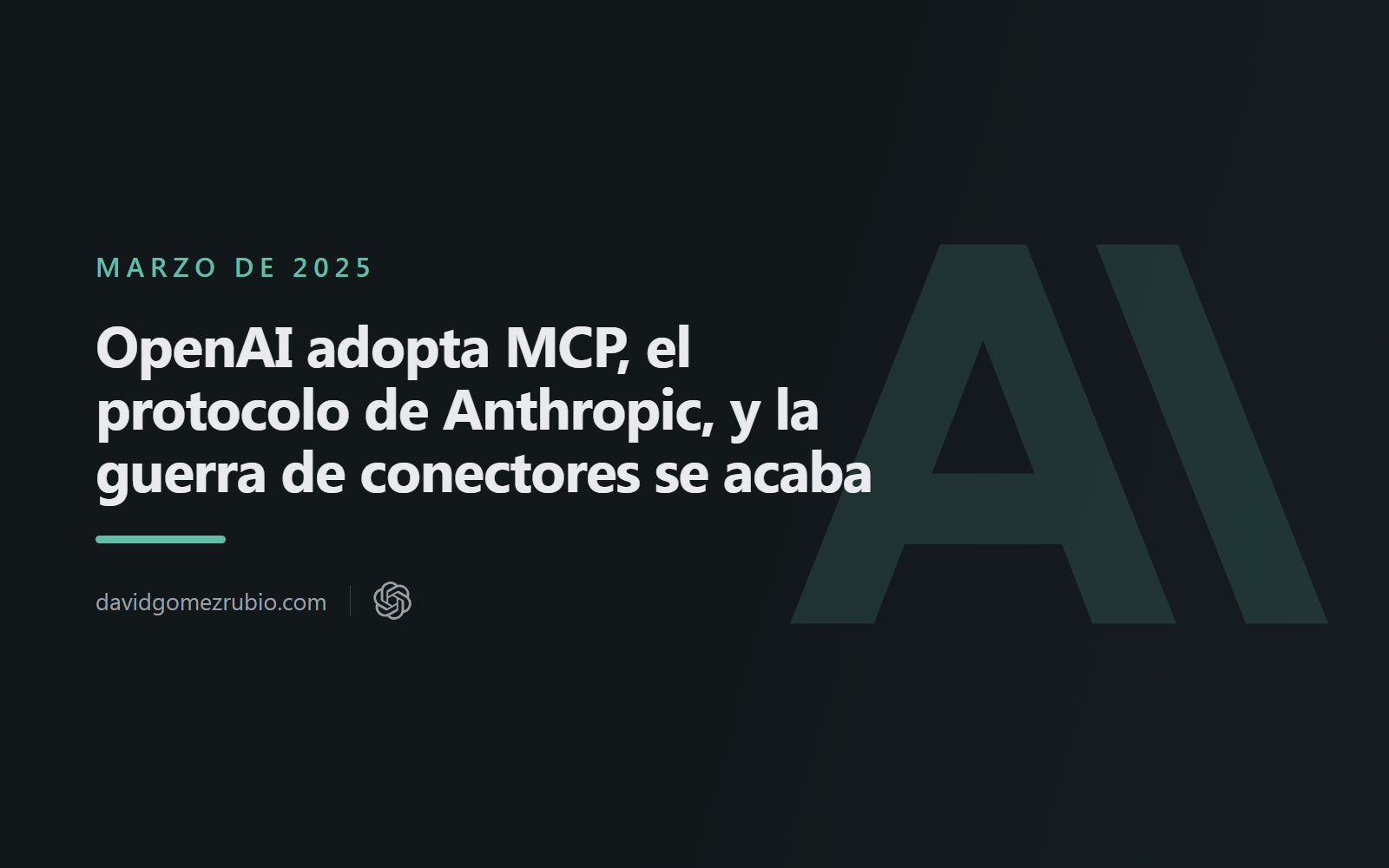 OpenAI adopta MCP, el protocolo de Anthropic, y la guerra de conectores se acaba