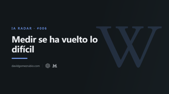 IA Radar #006. Medir se ha vuelto lo difícil