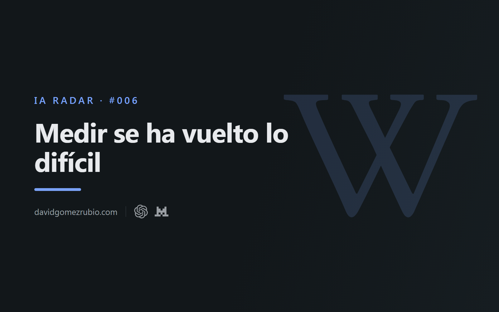 IA Radar #006. Medir se ha vuelto lo difícil